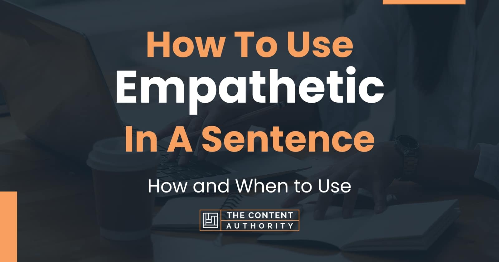 how-to-use-empathetic-in-a-sentence-how-and-when-to-use