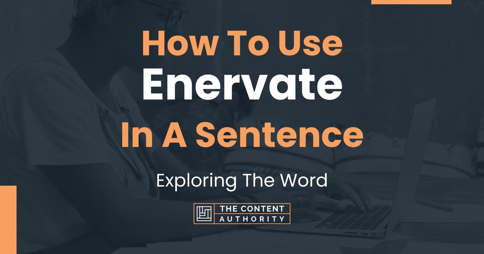 how-to-use-enervate-in-a-sentence-exploring-the-word