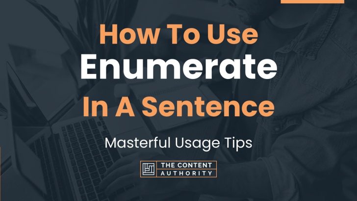 How To Use “Enumerate” In A Sentence: Masterful Usage Tips