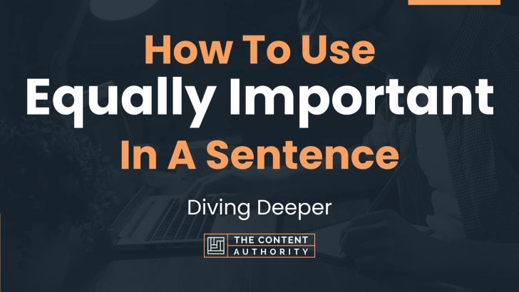 How To Use Equally Important In A Sentence Diving Deeper