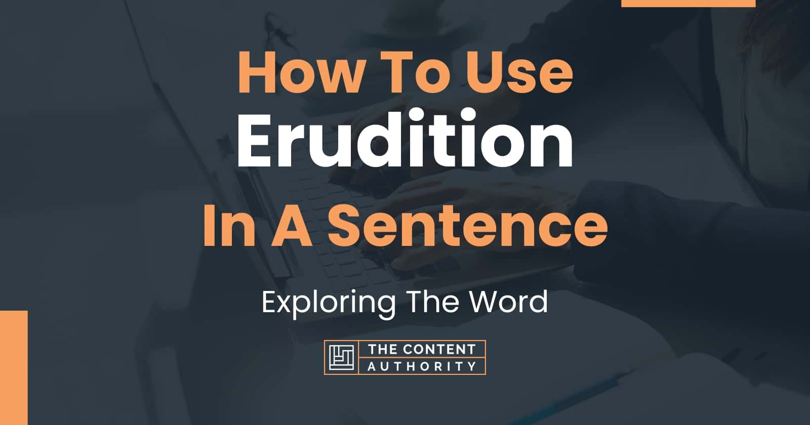 How To Use "Erudition" In A Sentence: Exploring The Word