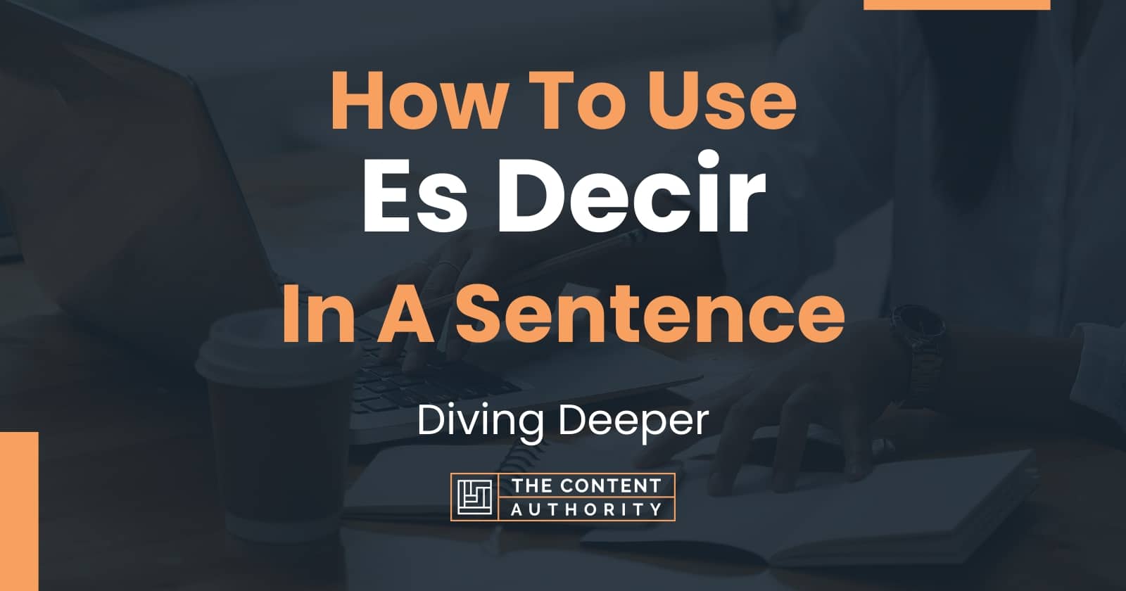 how-to-use-es-decir-in-a-sentence-diving-deeper