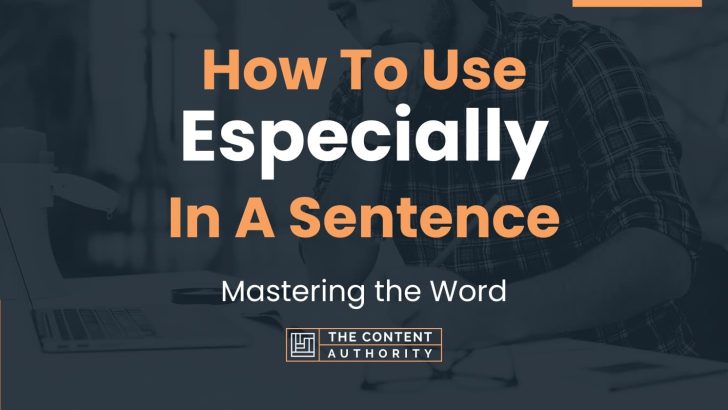 how-to-use-especially-in-a-sentence-mastering-the-word