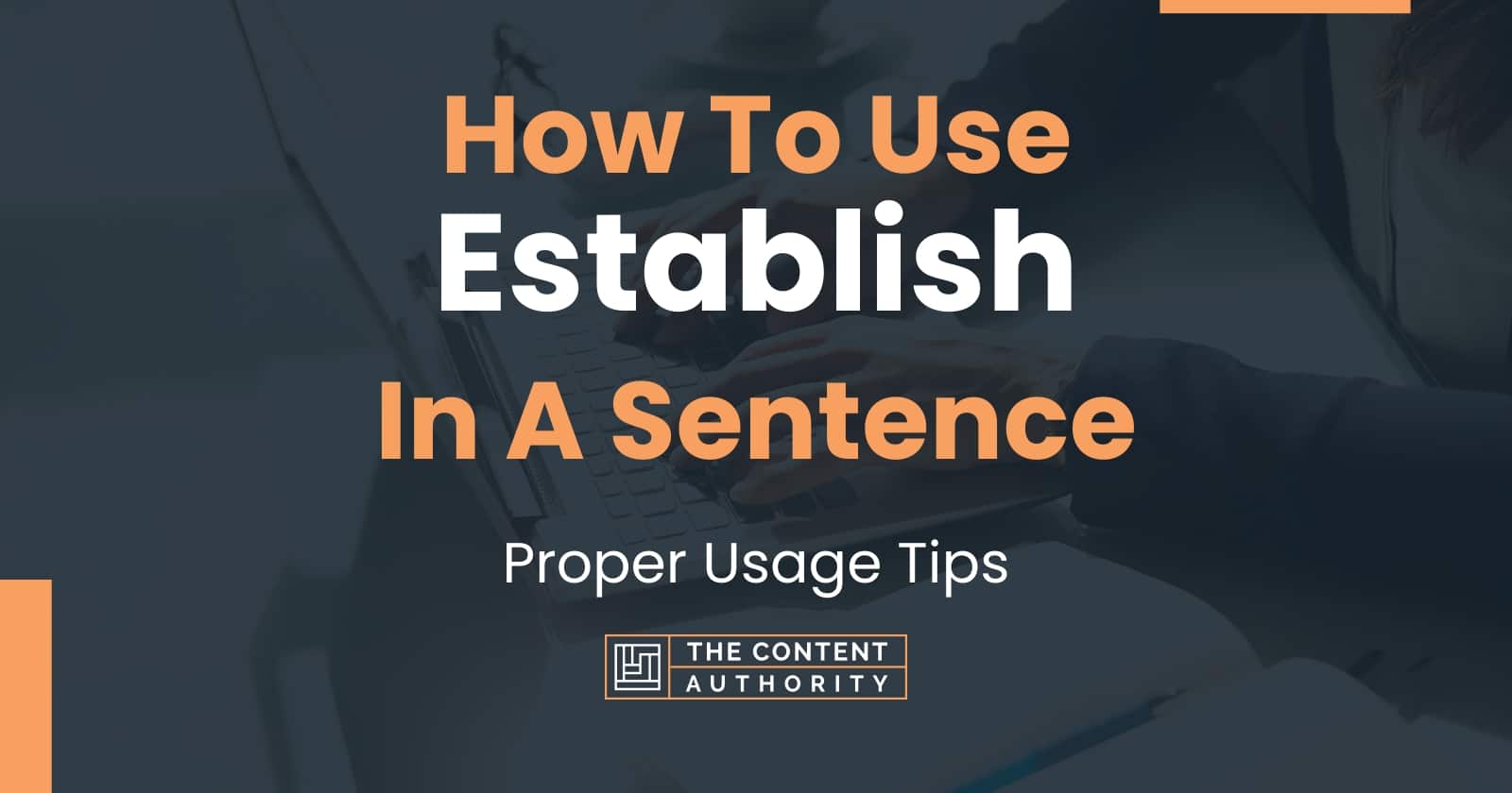 how-to-use-establish-in-a-sentence-proper-usage-tips