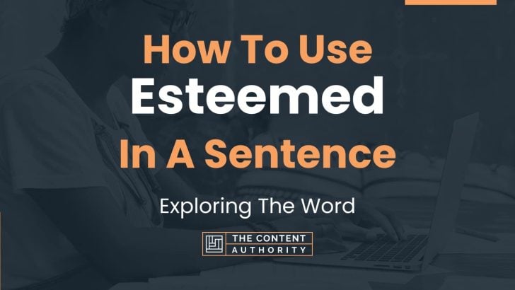 How To Use “Esteemed” In A Sentence: Exploring The Word