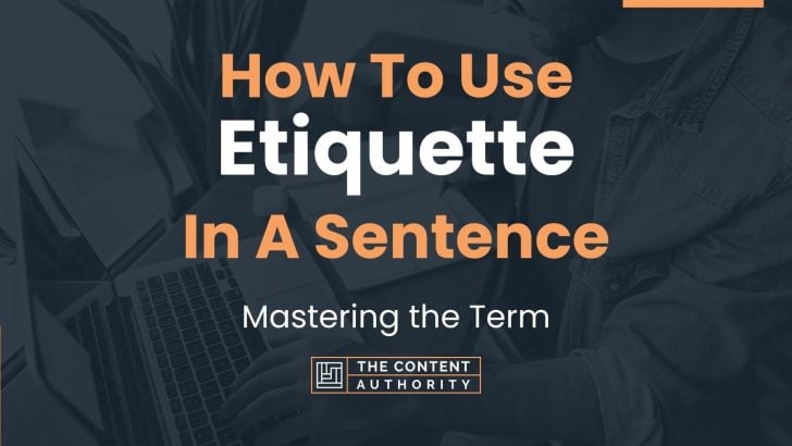 how-to-use-etiquette-in-a-sentence-mastering-the-term