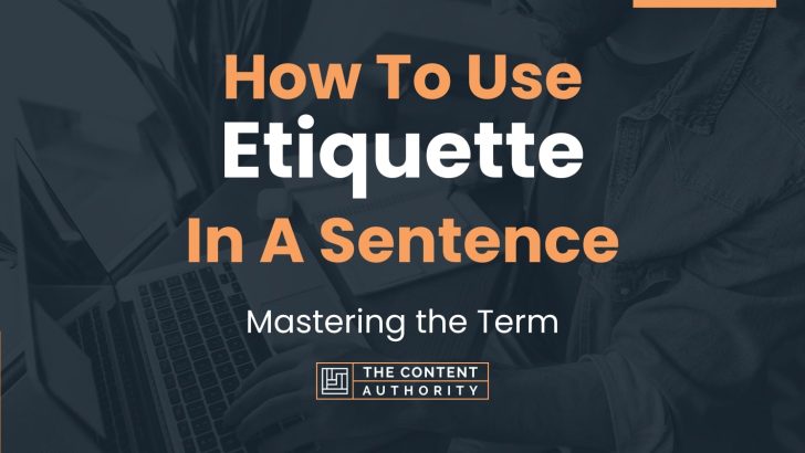 How To Use Etiquette In A Sentence Mastering The Term