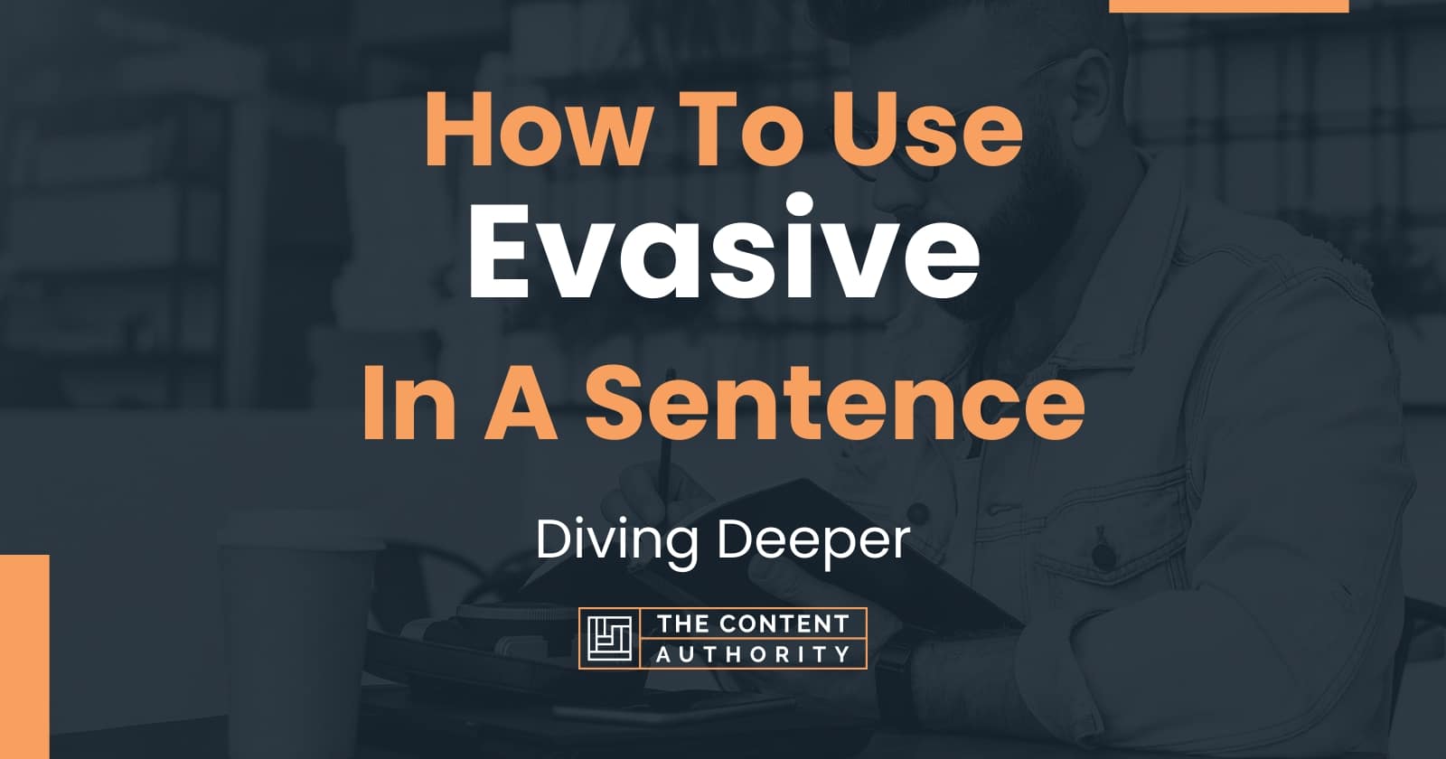 how-to-use-evasive-in-a-sentence-diving-deeper