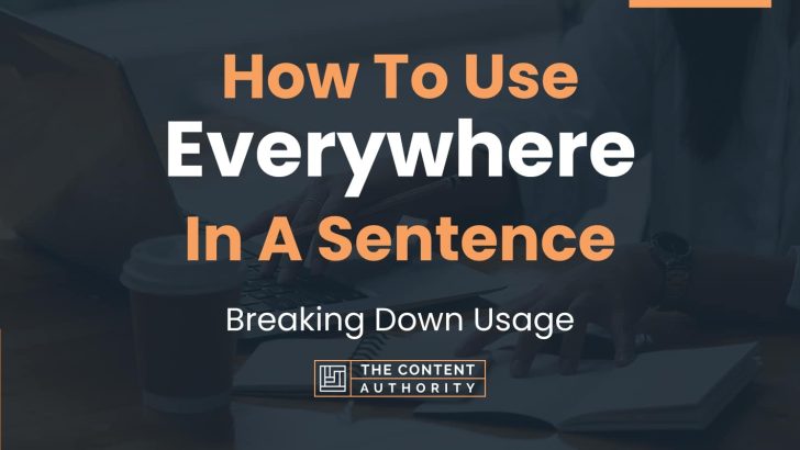 how-to-use-everywhere-in-a-sentence-breaking-down-usage