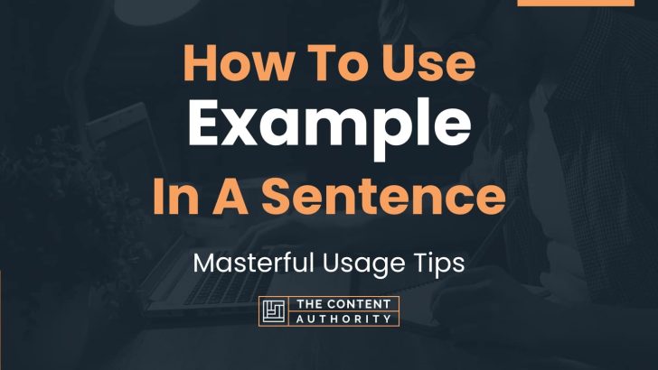 How To Use “Example” In A Sentence: Masterful Usage Tips