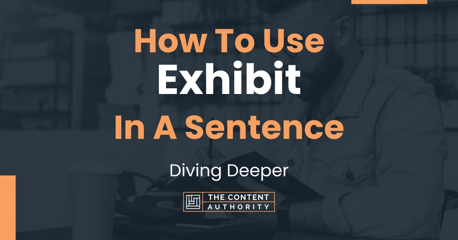 how-to-use-exhibit-in-a-sentence-diving-deeper