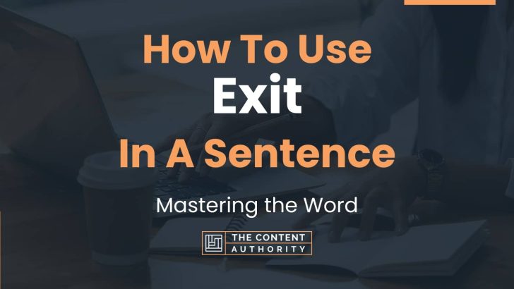 How To Use “Exit” In A Sentence: Mastering the Word