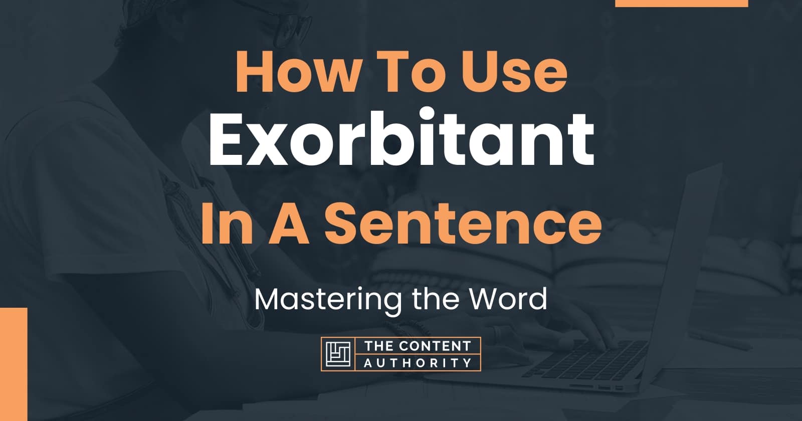 How To Use Exorbitant In A Sentence Mastering The Word