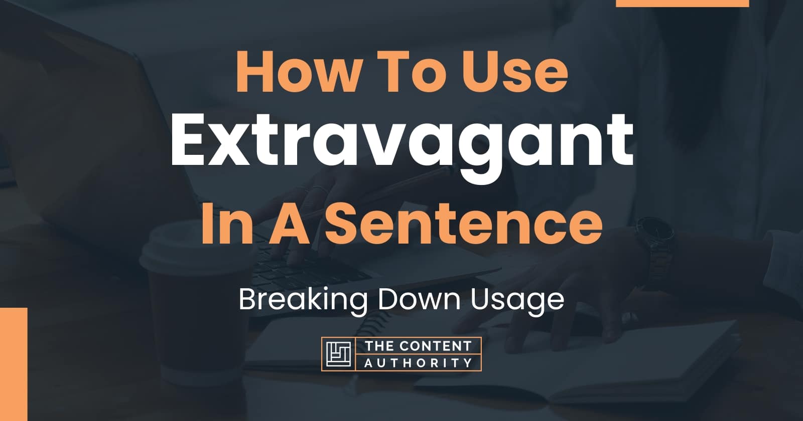 how-to-use-extravagant-in-a-sentence-breaking-down-usage