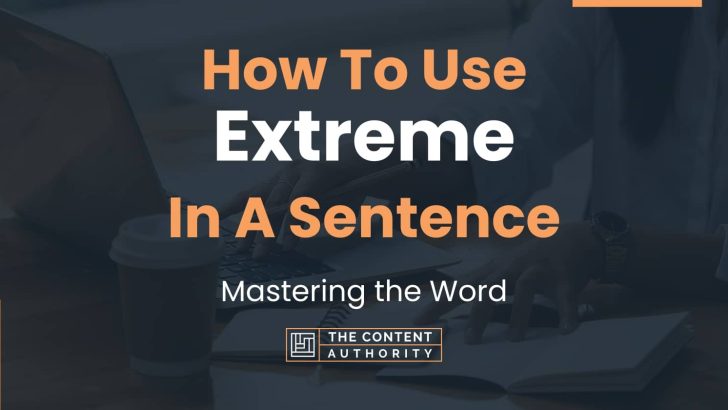 how-to-use-extreme-in-a-sentence-mastering-the-word