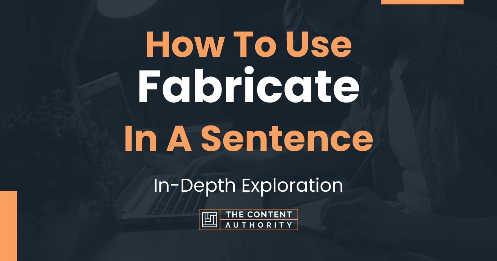 how-to-use-fabricate-in-a-sentence-in-depth-exploration