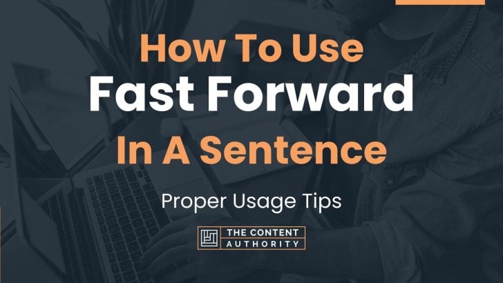 how-to-use-fast-forward-in-a-sentence-proper-usage-tips