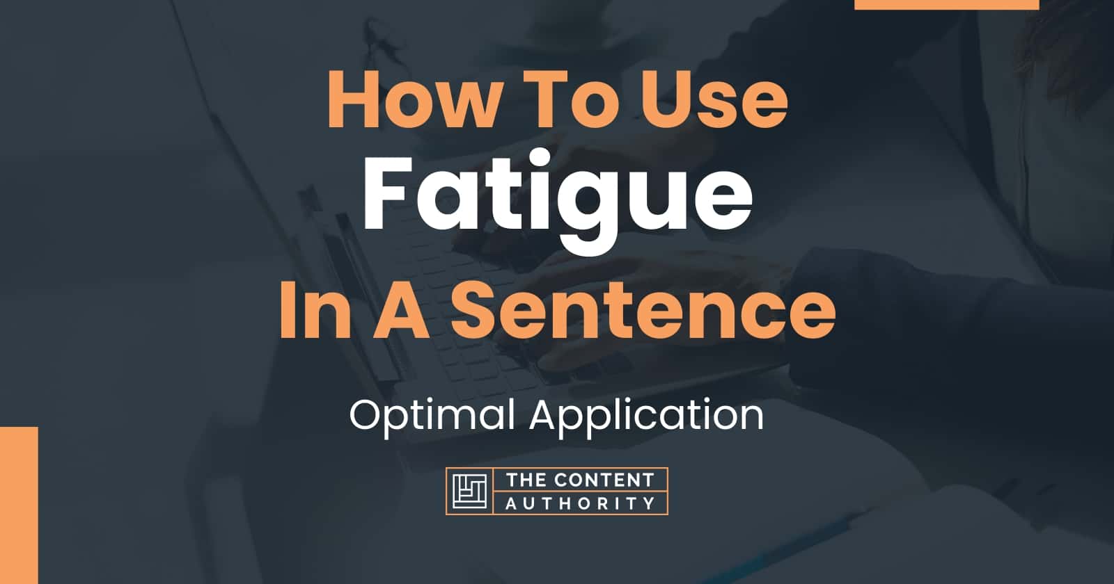 How To Use The Word Fatigue In A Sentence Examples