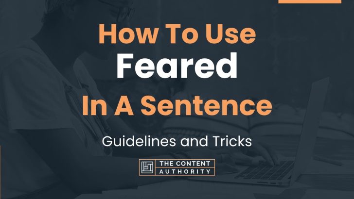 how-to-use-feared-in-a-sentence-guidelines-and-tricks