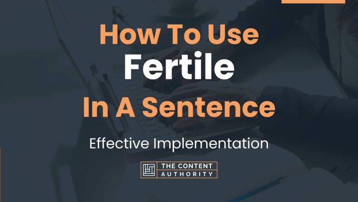 how-to-use-fertile-in-a-sentence-effective-implementation