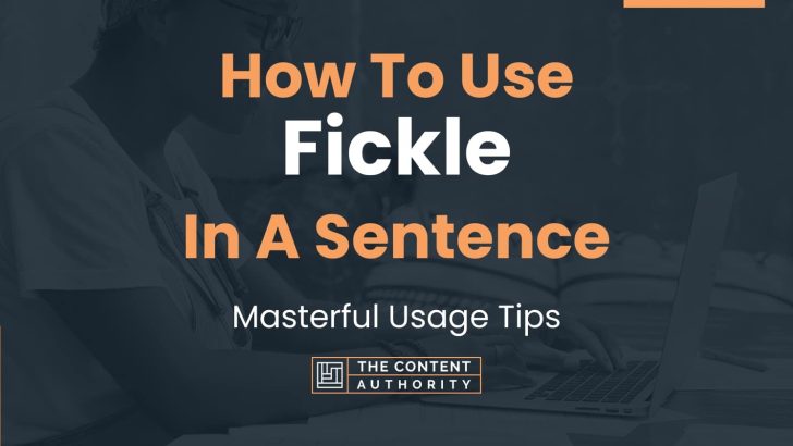 How To Use Fickle In A Sentence Masterful Usage Tips how-to-use-fickle-in-a-sentence-masterful-usage-tips