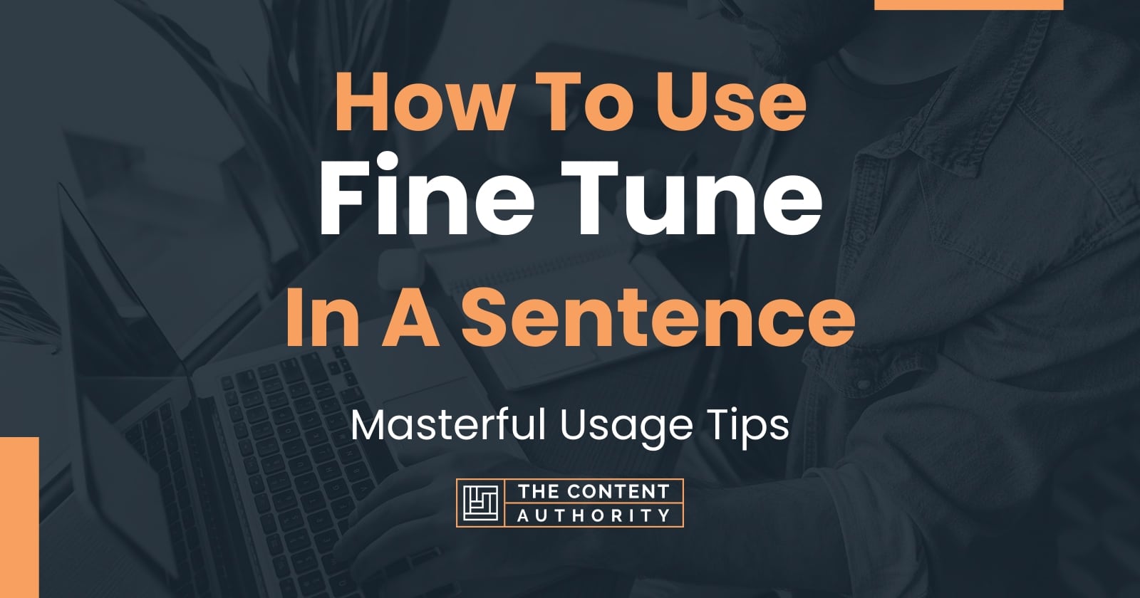 how-to-use-fine-tune-in-a-sentence-masterful-usage-tips