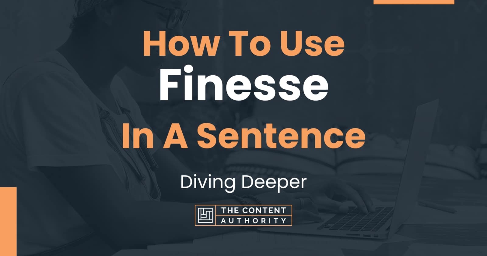 how-to-use-finesse-in-a-sentence-diving-deeper