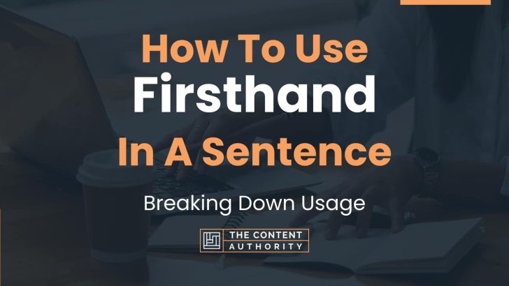 how-to-use-firsthand-in-a-sentence-breaking-down-usage