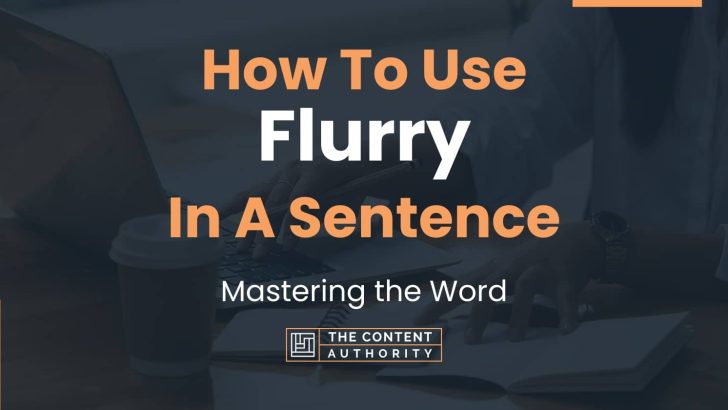 How To Use “Flurry” In A Sentence: Mastering the Word