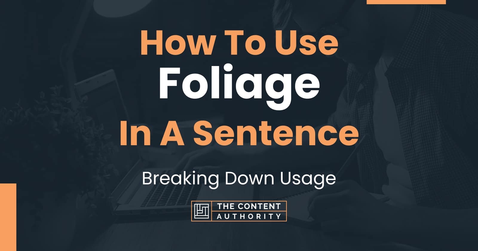 how-to-use-foliage-in-a-sentence-breaking-down-usage