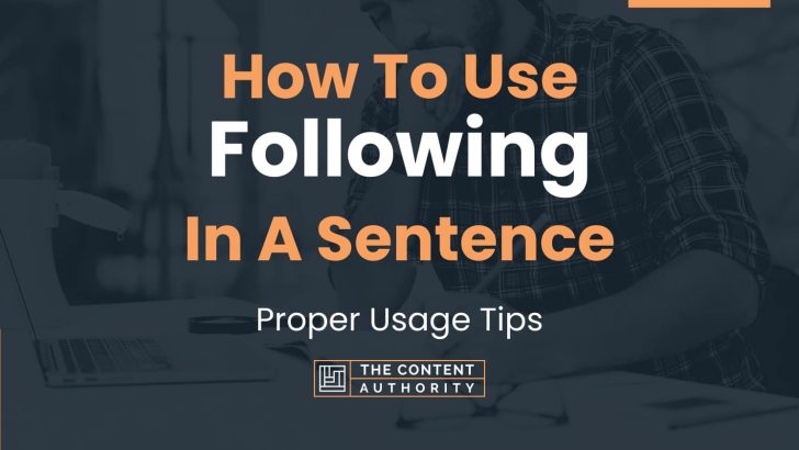 How To Use “Following” In A Sentence: Proper Usage Tips