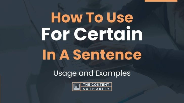 how-to-use-for-certain-in-a-sentence-usage-and-examples