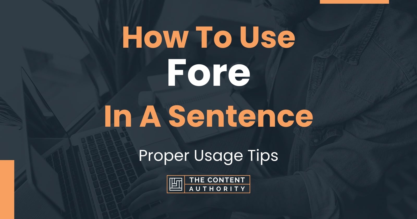 How To Use "Fore" In A Sentence Proper Usage Tips