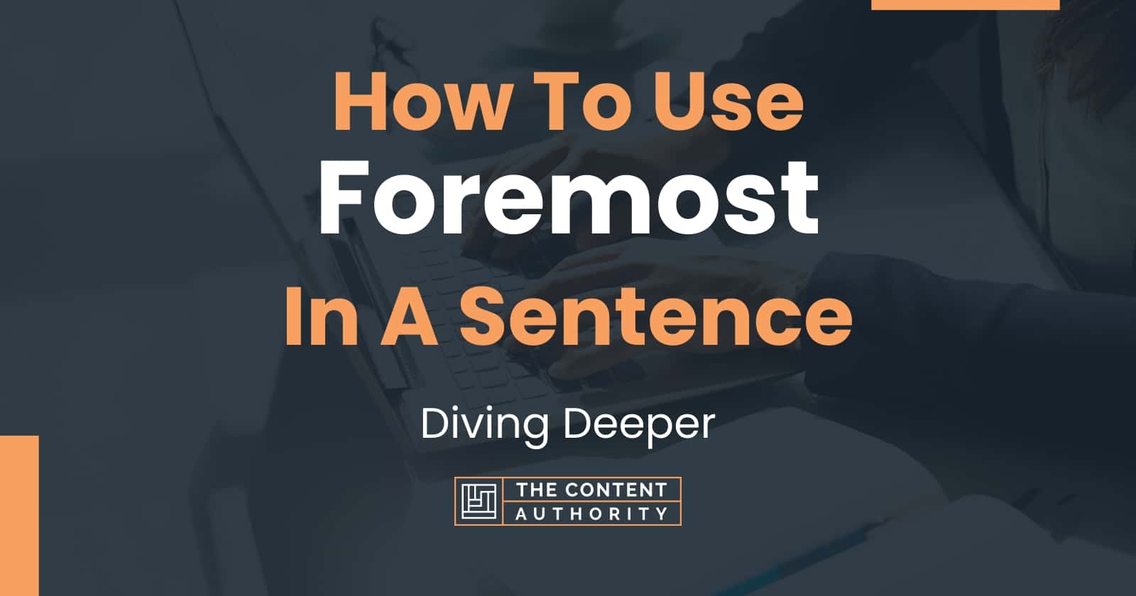 how-to-use-foremost-in-a-sentence-diving-deeper