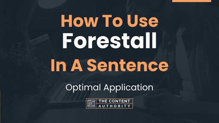 How To Use “Forestall” In A Sentence: Optimal Application
