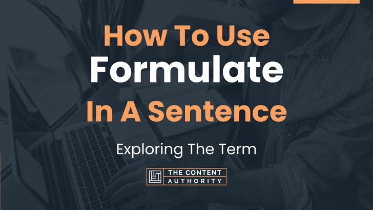 How To Use “Formulate” In A Sentence: Exploring The Term