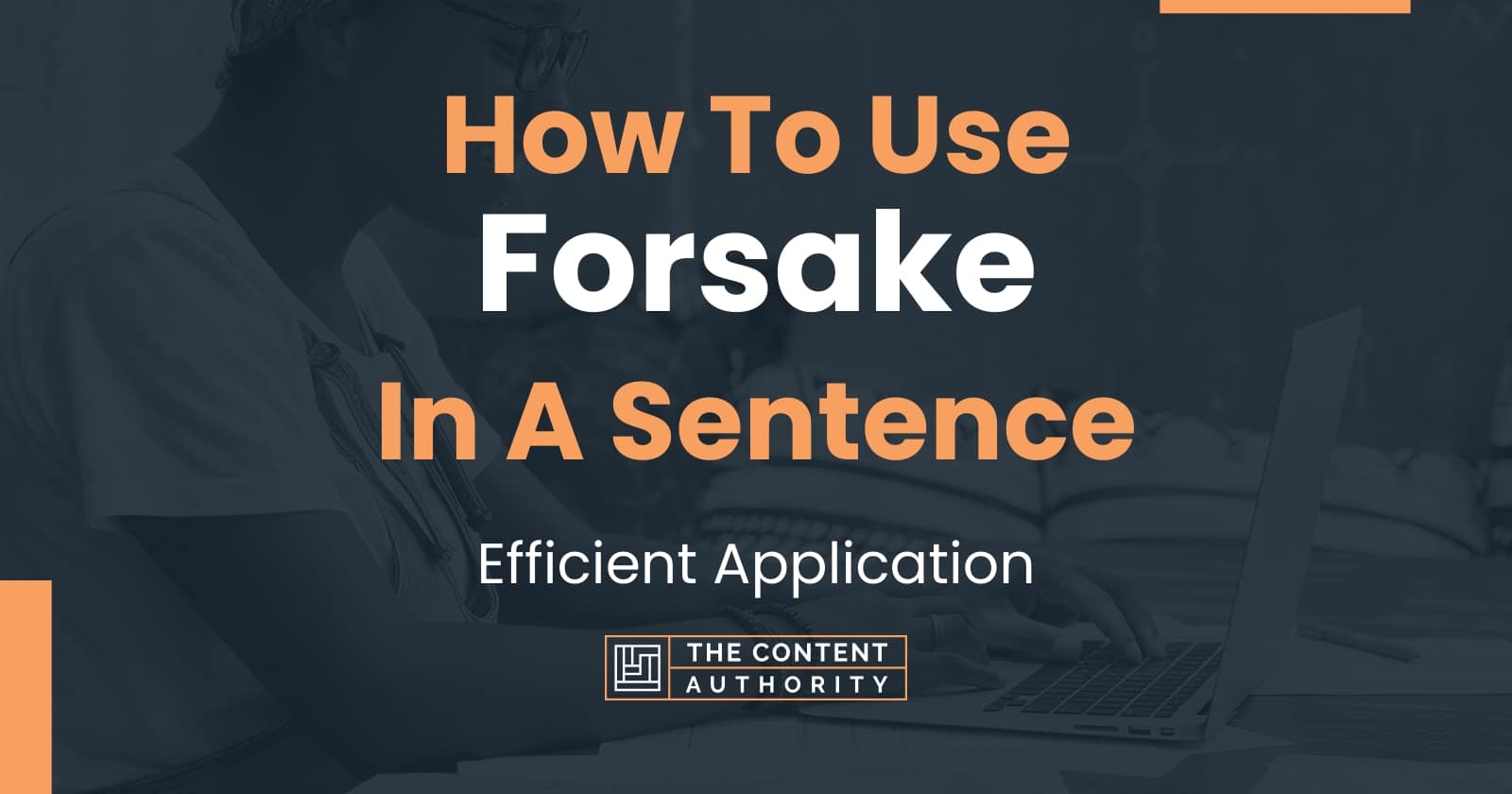 how-to-use-forsake-in-a-sentence-efficient-application