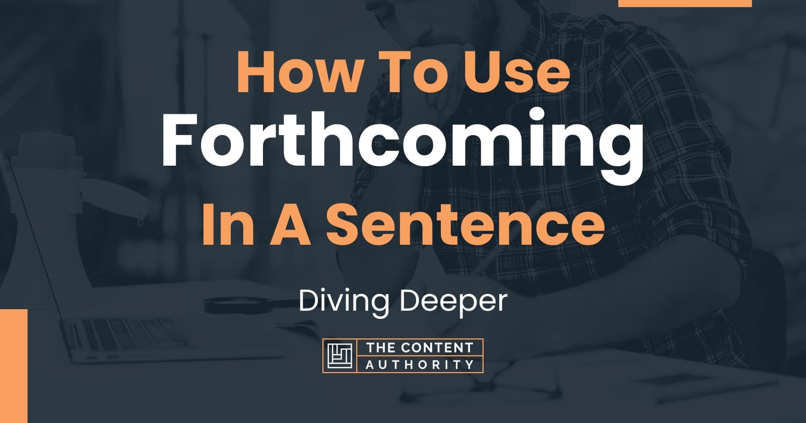 how-to-use-forthcoming-in-a-sentence-diving-deeper