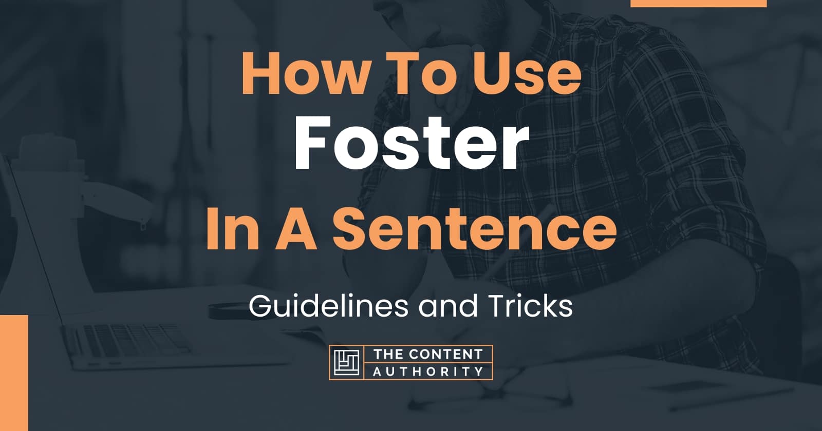 How To Use Foster In A Sentence Guidelines And Tricks