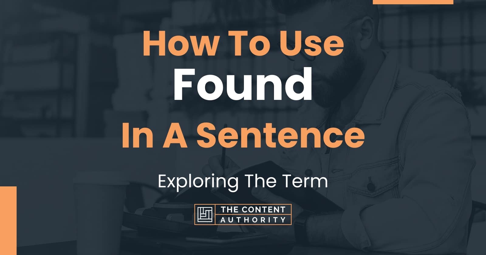 How To Use Found In A Sentence Exploring The Term