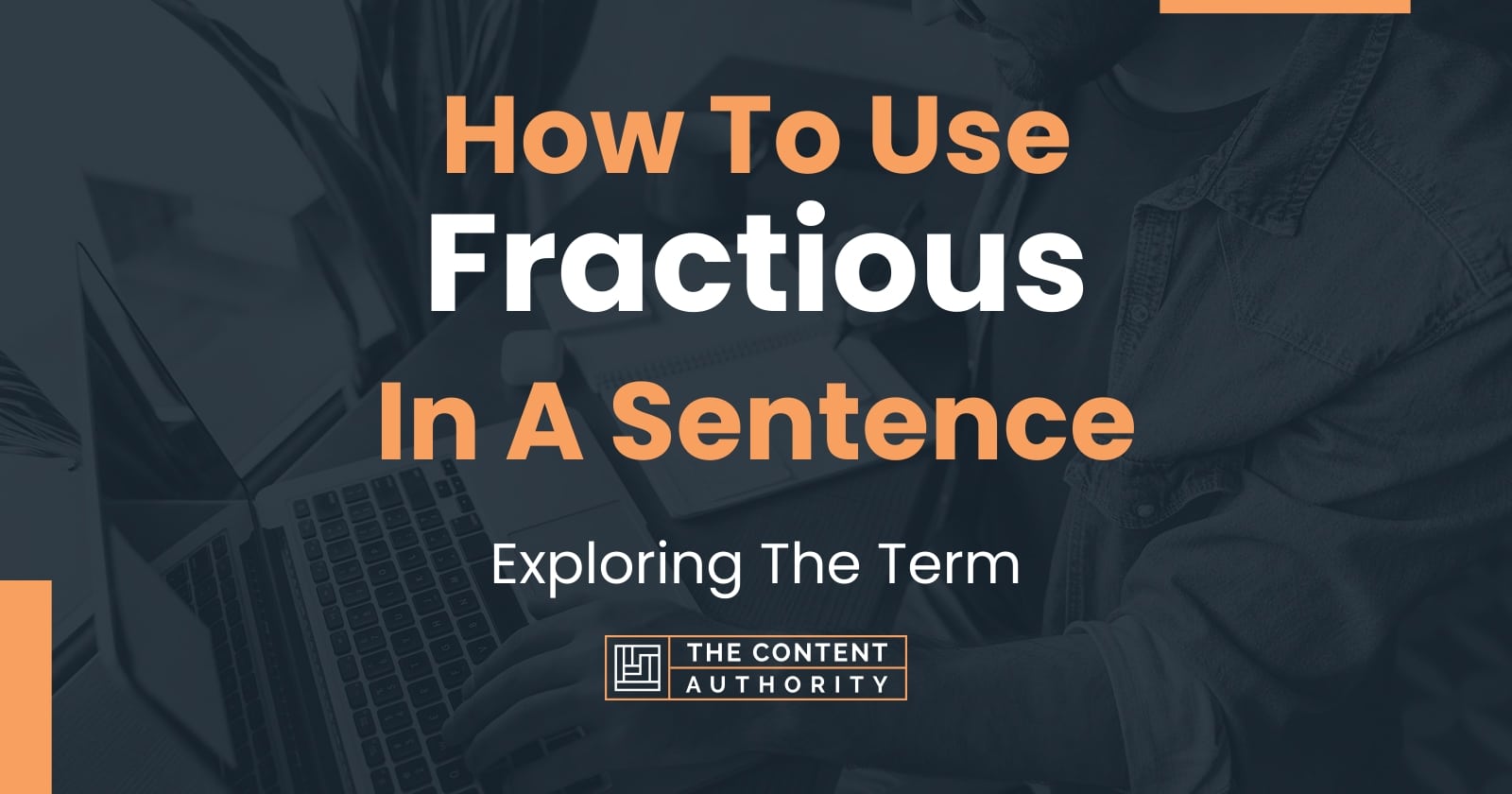 how-to-use-fractious-in-a-sentence-exploring-the-term