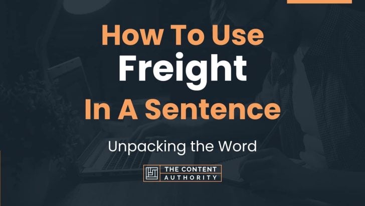 how-to-use-freight-in-a-sentence-unpacking-the-word