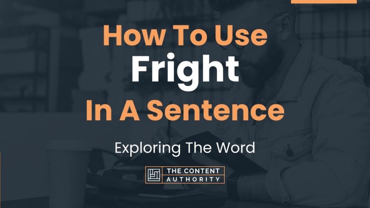 how-to-use-fright-in-a-sentence-exploring-the-word