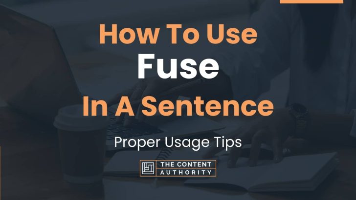 how-to-use-fuse-in-a-sentence-proper-usage-tips