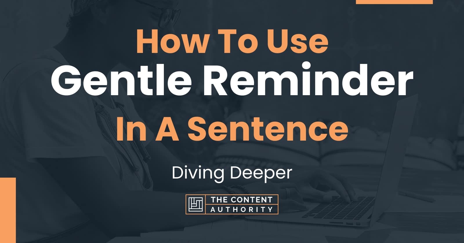 how-to-use-gentle-reminder-in-a-sentence-diving-deeper