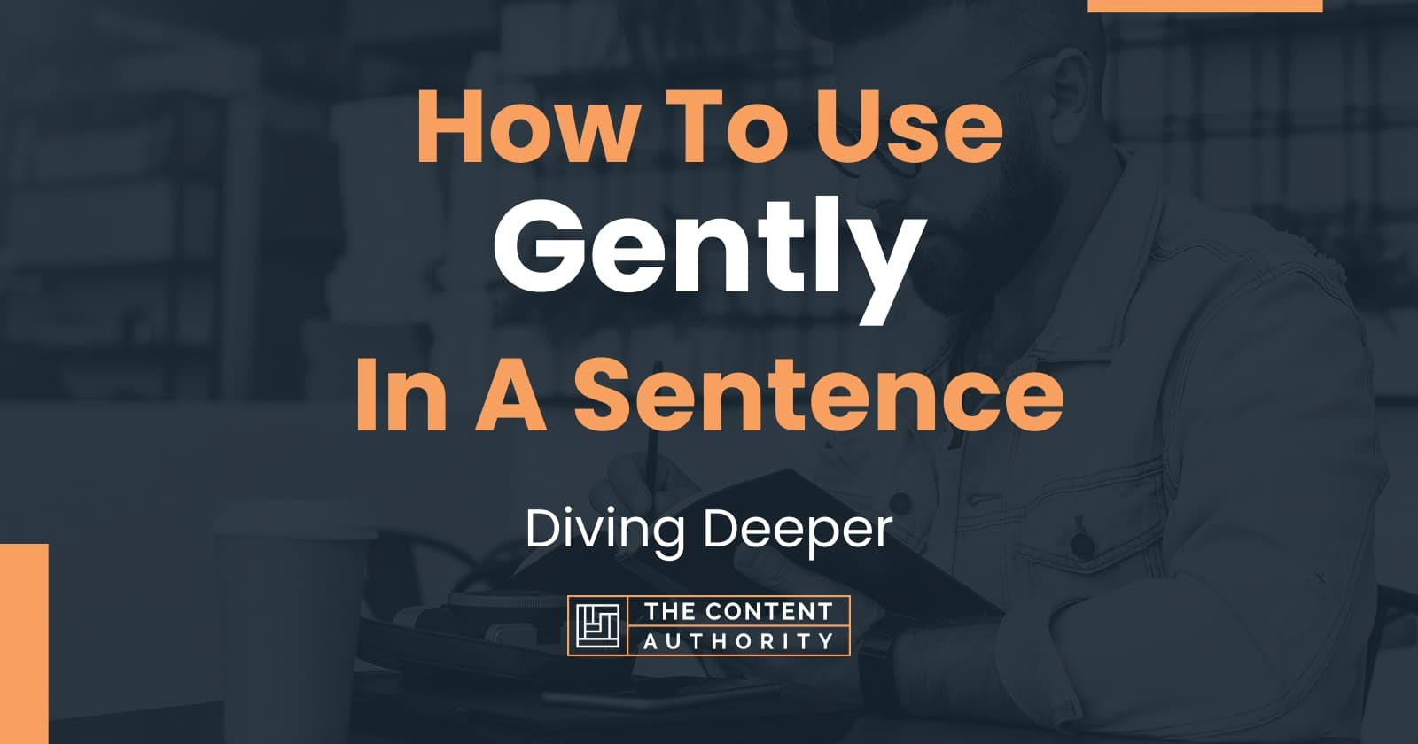 how-to-use-gently-in-a-sentence-diving-deeper