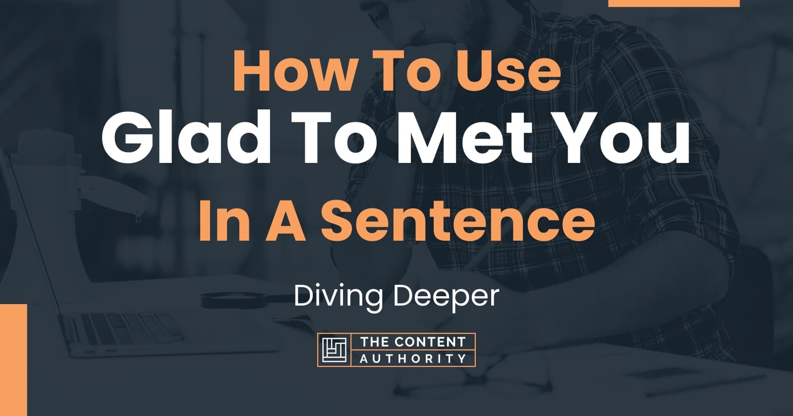 how-to-use-glad-to-met-you-in-a-sentence-diving-deeper