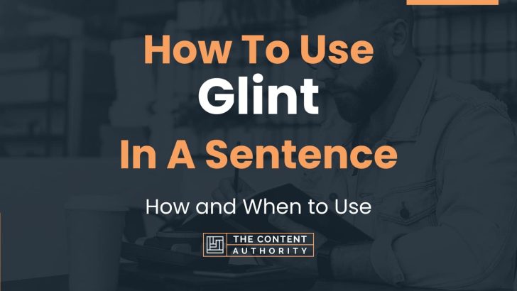 How To Use “Glint” In A Sentence: How and When to Use