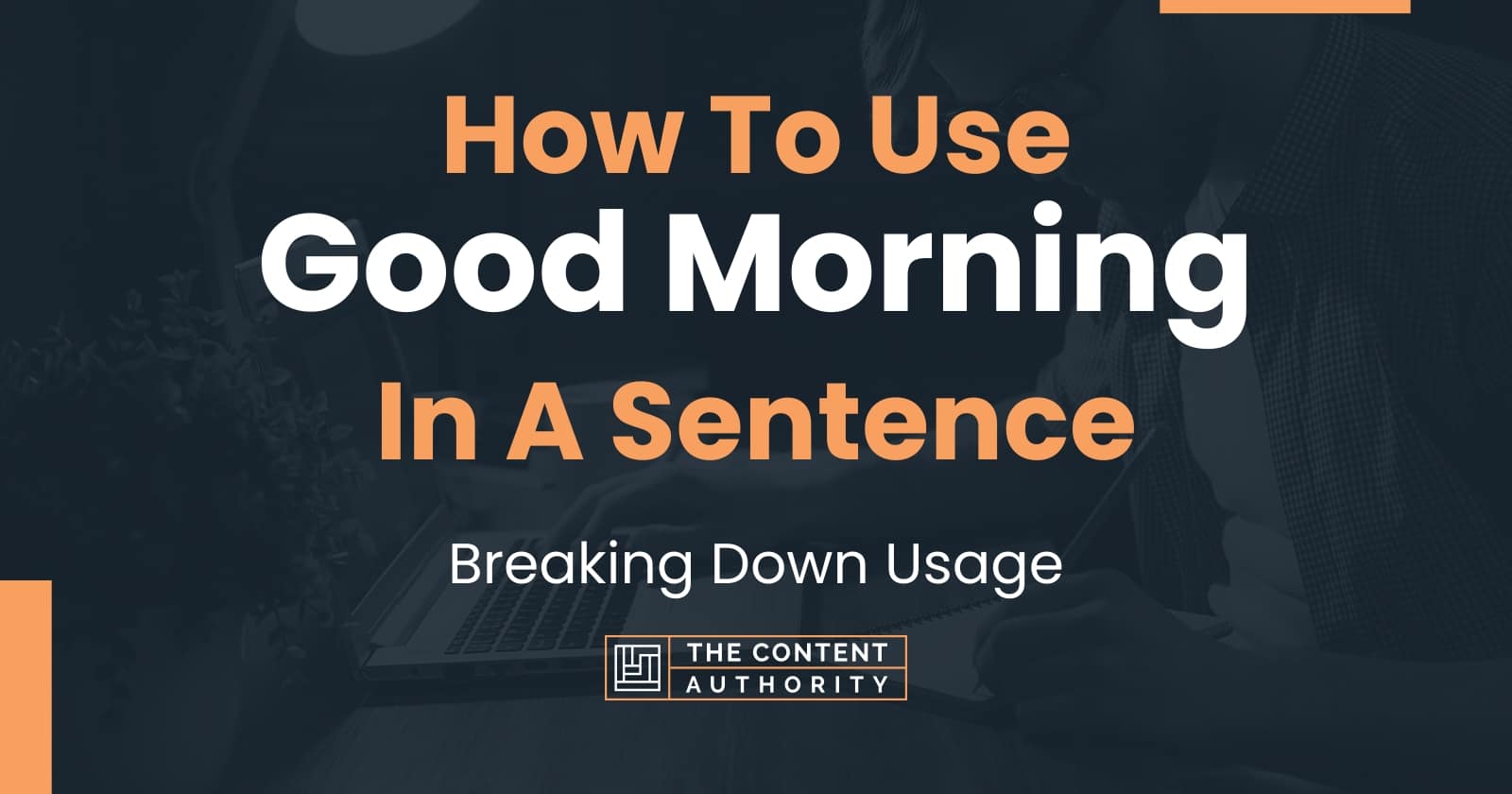 how-to-use-good-morning-in-a-sentence-breaking-down-usage