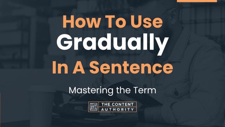 how-to-use-gradually-in-a-sentence-mastering-the-term